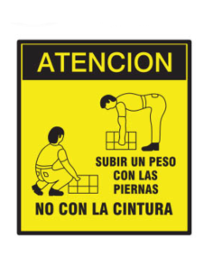 (*) CARTEL 40 X 45 - N° 307 - ATENCION SUBIR EL PESO CON LAS PIERNAS NO CON LA CINTURA CE-30740X45